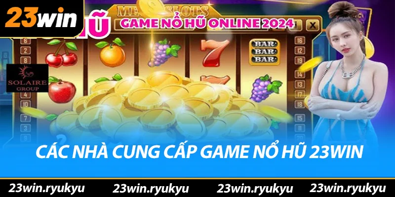 Nổ Hũ 23win - Điểm Đến Lý Tưởng Yêu Thích Săn Jackpot - YEXIX Nổ Hũ 23win - Điểm Đến Lý Tưởng Yêu Thích Săn Jackpot - YEXIX