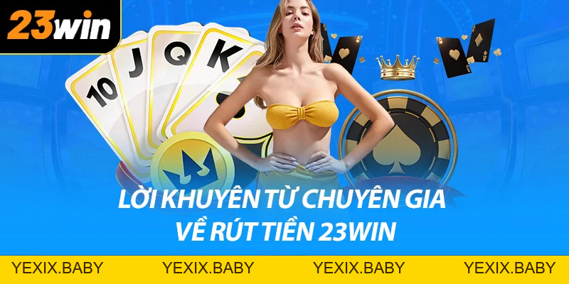 Hướng Dẫn Chi Tiết Rút Tiền 23win - Giao Dịch An Toàn - YEXIX Hướng Dẫn Chi Tiết Rút Tiền 23win - Giao Dịch An Toàn - YEXIX