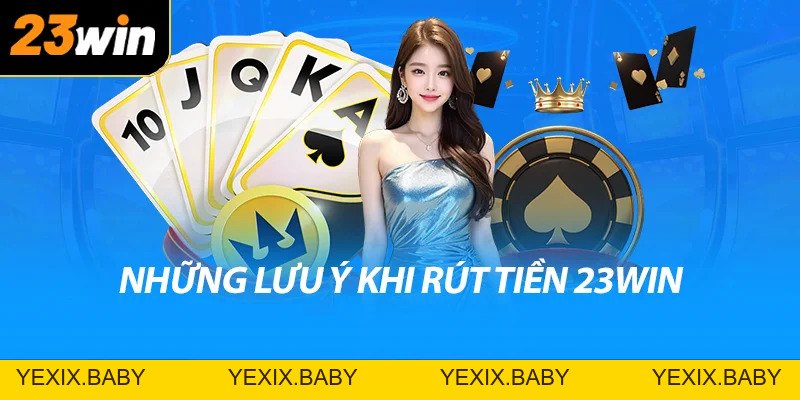 Hướng Dẫn Chi Tiết Rút Tiền 23win - Giao Dịch An Toàn - YEXIX Hướng Dẫn Chi Tiết Rút Tiền 23win - Giao Dịch An Toàn - YEXIX